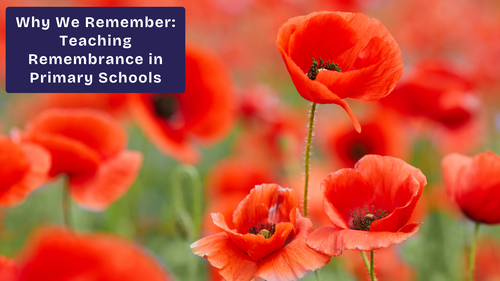 Why We Remember: Teaching Remembrance in Primary Schools